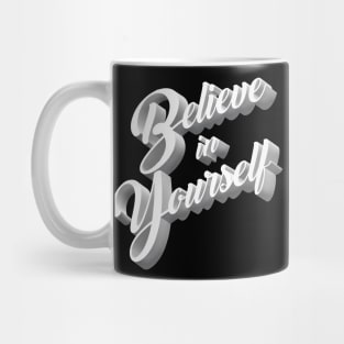 Believe In Yourself - Self Care/Motivational Mug